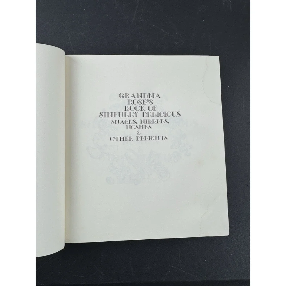 Grandma Rose's Book of Sinfully Delicious Snacks, Nibbles, Noshes and‎ Other...